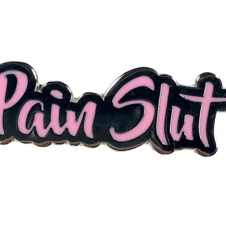 Pain Slut Enamel Pin