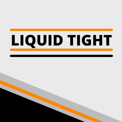 LIQUID TIGHT