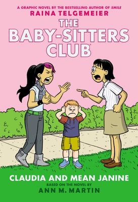 Cover of 'The Baby-Sitters Club #4: Claudia and the Mean Janine' graphic novel, illustrated by Raina Telgemeier, featuring Claudia and Janine in a heated argument with a young child covering his ears between them, set against a pink background.