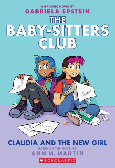 Cover of 'The Baby-Sitters Club #9: Claudia and the New Girl' graphic novel, illustrated by Gabriela Epstein, featuring Claudia and Ashley sitting back-to-back on the floor, sketching and surrounded by art supplies, against a bright blue background.
