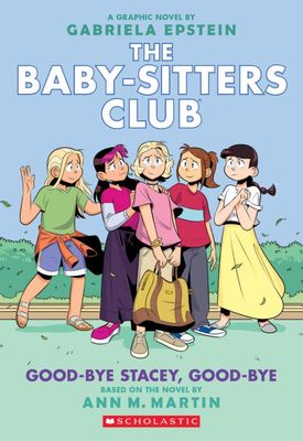 Cover of 'The Baby-Sitters Club #11: Good-bye Stacey, Good-bye' graphic novel, illustrated by Gabriela Epstein, featuring Stacey waving goodbye to her friends as she prepares to leave Stoneybrook, with a banner reading 'See You Soon Stacey' in the background.