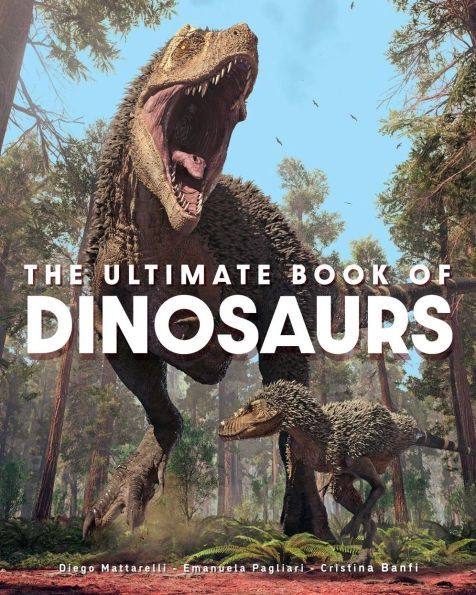 Cover of "The Ultimate Book of Dinosaurs" featuring a detailed illustration of a roaring T. rex in a prehistoric forest setting.