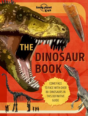 Cover of "Lonely Planet Kids The Dinosaur Book" featuring a close-up illustration of a roaring T. rex with sharp teeth, set against a vibrant red background, accompanied by a fossilized tooth and a smaller dinosaur in the corner.