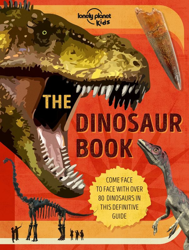 Cover of "Lonely Planet Kids The Dinosaur Book" featuring a close-up illustration of a roaring T. rex with sharp teeth, set against a vibrant red background, accompanied by a fossilized tooth and a smaller dinosaur in the corner.