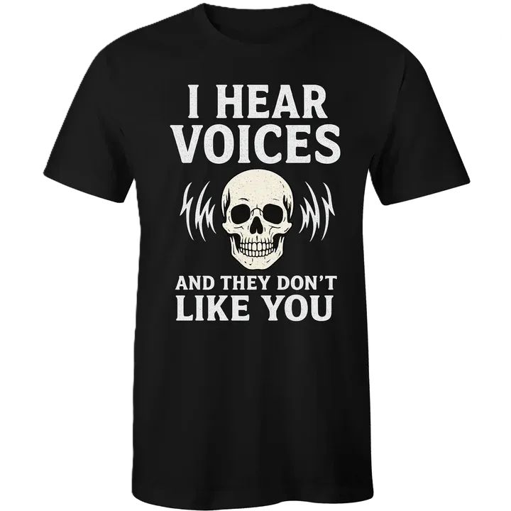 I Hear Voices Shirt