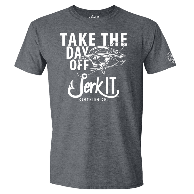 JERK IT T-SHIRT TAKE THE DAY OFF