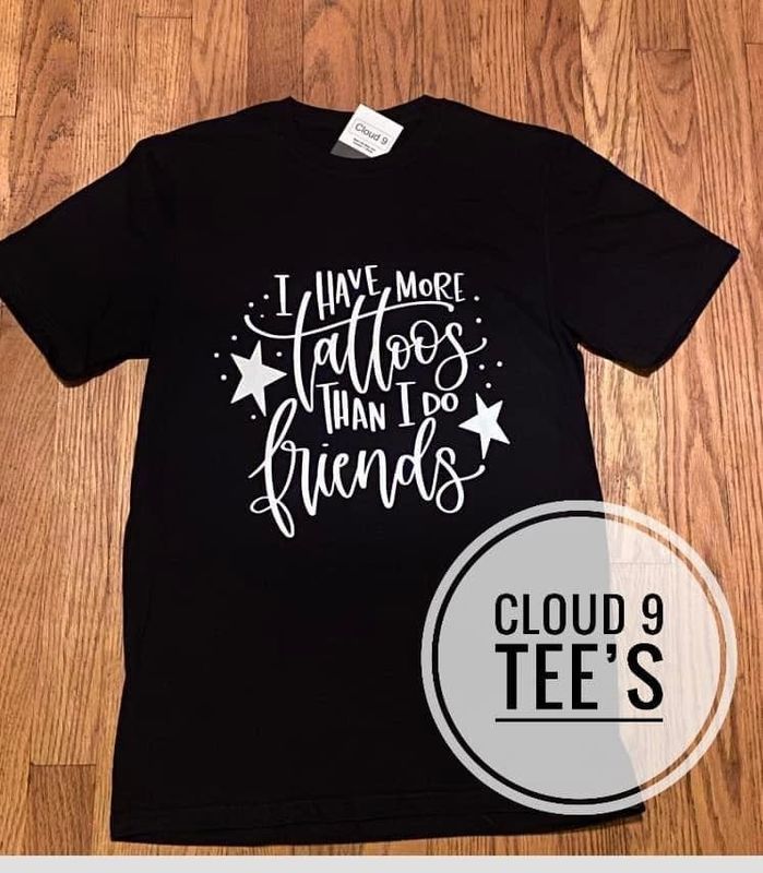 Cloud 9 I Have More Tattoos Then Friends