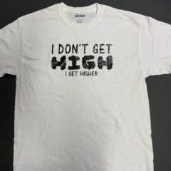 Cloud 9 I don&#39;t get high I get higher T Shirt