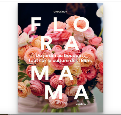 Floramama, Du jardin au bouquet : tout sur la culture des fleurs (Qc)