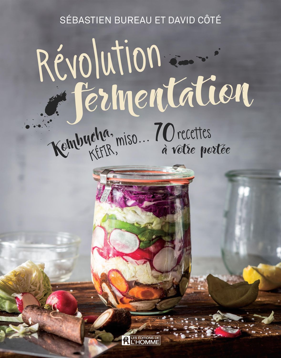 Révolution fermentation - Kombucha, kéfir, miso … 70 recettes à votre portée