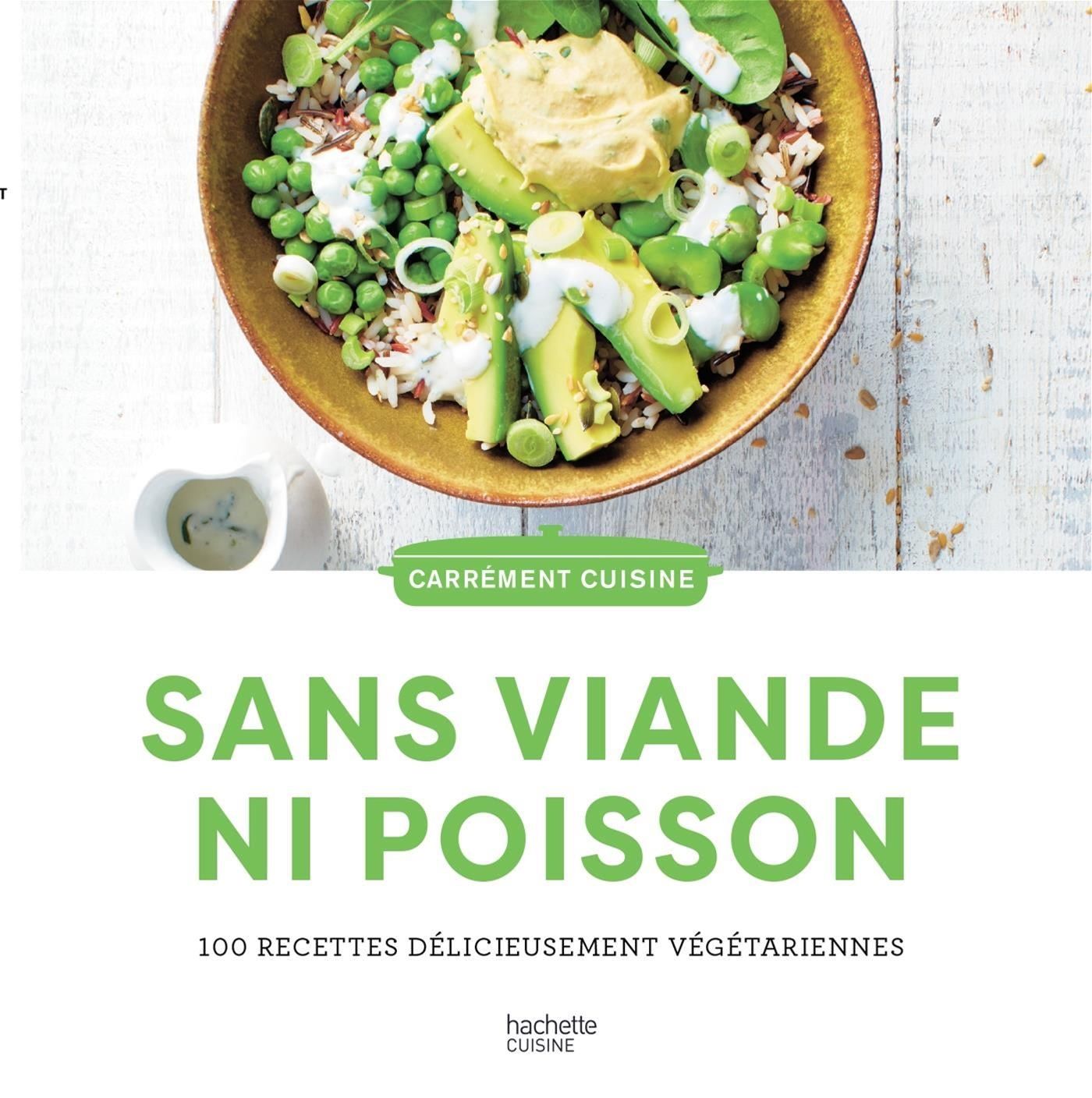 Sans viande ni poisson - 100 recettes délicieusement végétariennes