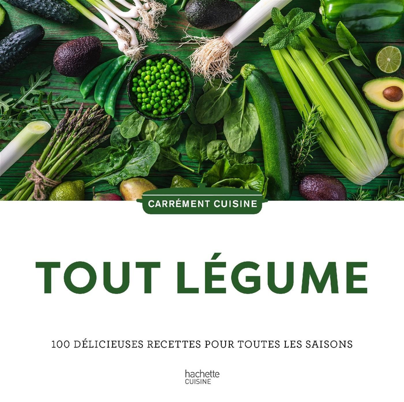Tout légume - 100 délicieuses recettes pour toutes les saisons