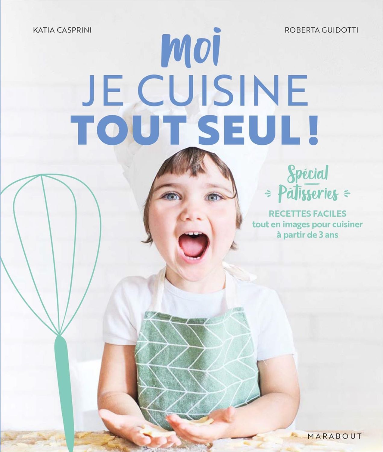Moi je cuisine tout seul ! Spécial «pâtisseries» Méthode Montessori