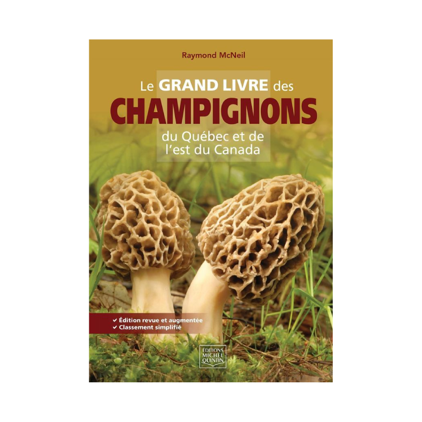 Le grand livre des champignons du Québec et de l'est du Canada - Edition revue et augmentée