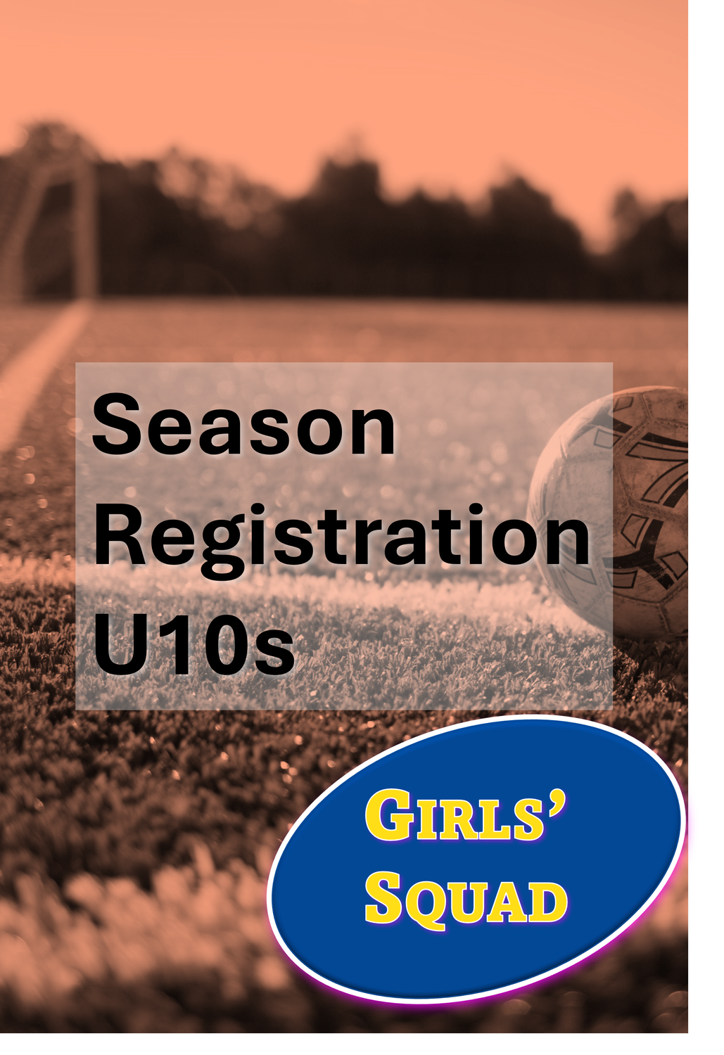 Registration: U10G (Girls only born in 2017/2018)