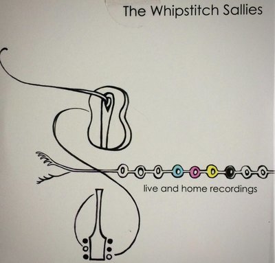 live and home recordings CD (The Whipstitch Sallies 2014)