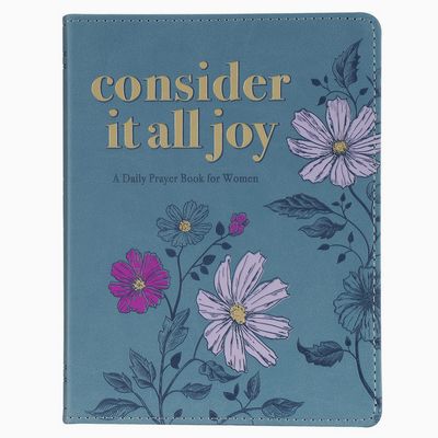Consider It All Joy: A Daily Prayer Book For Women