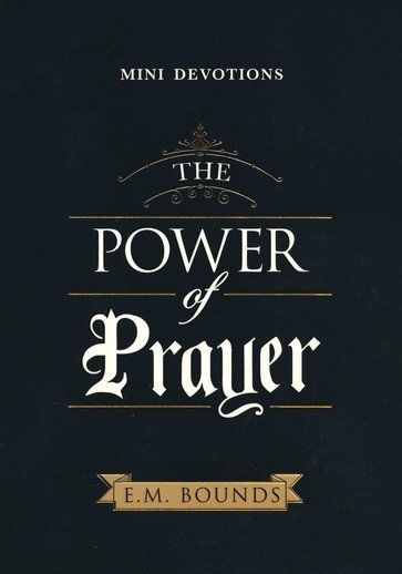 Mini Devotions Power  Of Prayer E.M. Bounds