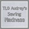 TLO Audrey's Sewing Madness