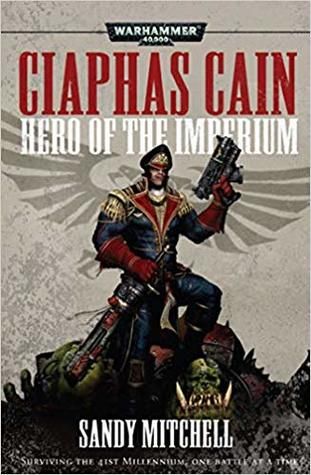 Hero of the Imperium (Ciaphas Cain #1-3) by Sandy Mitchell