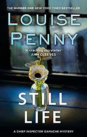 Still Life (Chief Inspector Armand Gamache #1) by Louise Penny