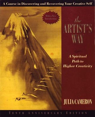 The Artist&#39;s Way: A Spiritual Path to Higher Creativity by Julia Cameron