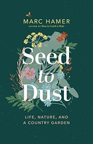 Seed to Dust by Marc Hamer