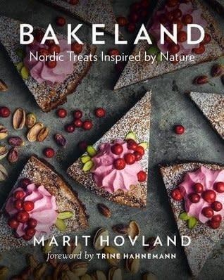 Bakeland: Nordic treats Inspired by Nature by Marit Hovland