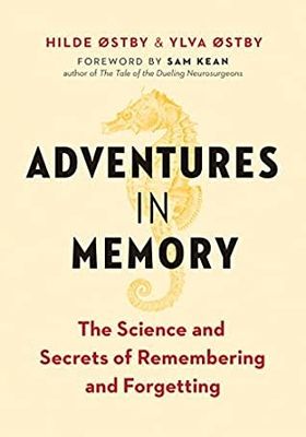 Adventures in Memory: The Science and Secrets of Remembering and Forgetting by Hilde Østby, Ylva Østby