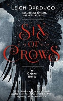 Six of Crows (Six of Crows #1) by Leigh Bardugo