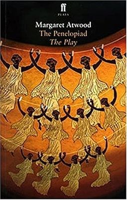 The Penelopiad: The Play by Margaret Atwood