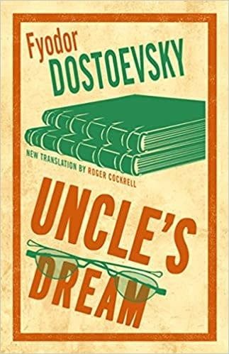 Uncle&#39;s Dream by Fyodor Dostoevsky