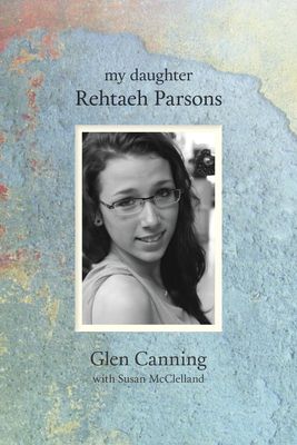 My Daughter Rehtaeh Parsons by Glen Canning, Susan McClelland