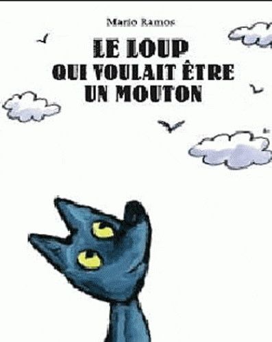 Le loup qui voulait être un mouton by Mario Ramos