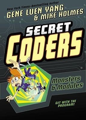 Secret Coders: Monsters  &amp; Modules by Gene Luen Yang, Mike Holmes