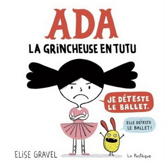 Ada, la grincheuse en tutu by Elise Gravel