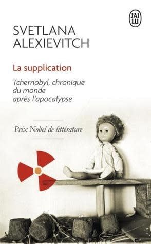 La Supplication : Tchernobyl, chronique du monde après l&#39;apocalypse by Svetlana Alexievitch