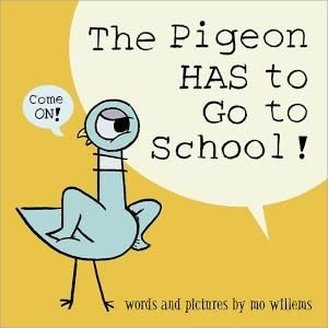 The Pigeon Has to Go to School by Mo Willems