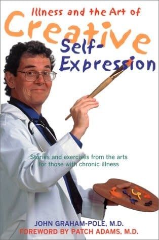 Illness &amp; Art of Creative Self-Expression by John Graham-Pole