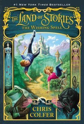 The Wishing Spell (The Land of Stories #1) by Chris Colfer