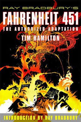 Ray Bradbury&#39;s Fahrenheit 451: The Authorized Graphic Novel: The Authorized Adaptation by Tim Hamilton