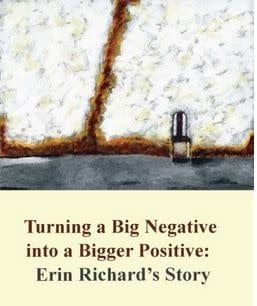 Turning a big Negative Into a Bigger Positive: Erin Richard&#39;s Story by Erin Richard