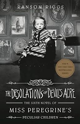 The Desolations of Devil's Acre (Miss Peregrine's Peculiar Children #6) by Ransom Riggs