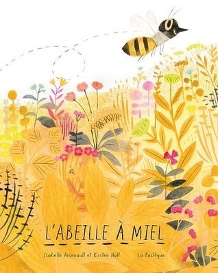 L&#39;Abeille À Miel by Isabelle Arsenault, Kristen Hall