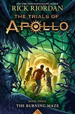 The Burning Maze (The Trials of Apollo #3) by Rick Riordan