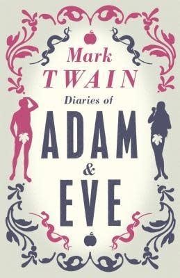 The Diaries of Adam &amp; Eve by Mark Twain