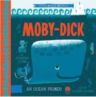 Moby Dick: A BabyLit by Jennifer Adams,  Alison Oliver, Hermann Melville