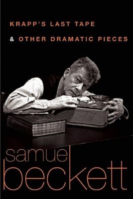 Krapp&#39;s Last Tape &amp; Other Dramatic Pieces by Samuel Beckett