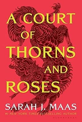A Court of Thorns and Roses (A Court of Thorns and Roses #1) by Sarah J. Maas