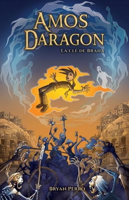 Amos Daragon: La clé de Braha by Bryan Perro
